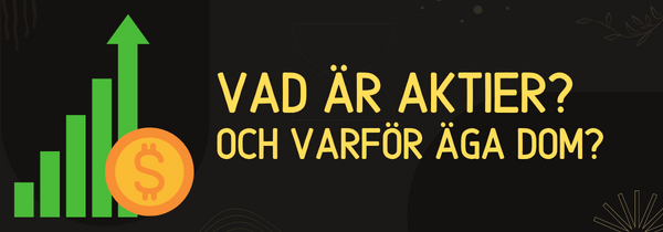Vad är aktier och varför äga&nbsp;dom?